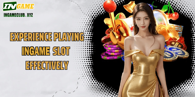 Experience playing IN777 Slot effectively