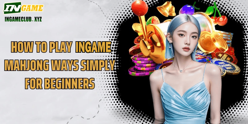 How to play IN777 Mahjong Ways simply for beginners