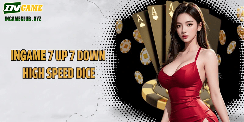 IN777 7 Up 7 Down high speed dice, easy to play easy to win