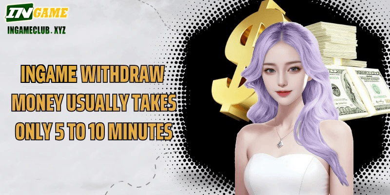 IN777 withdraw money usually takes only 5 to 10 minutes